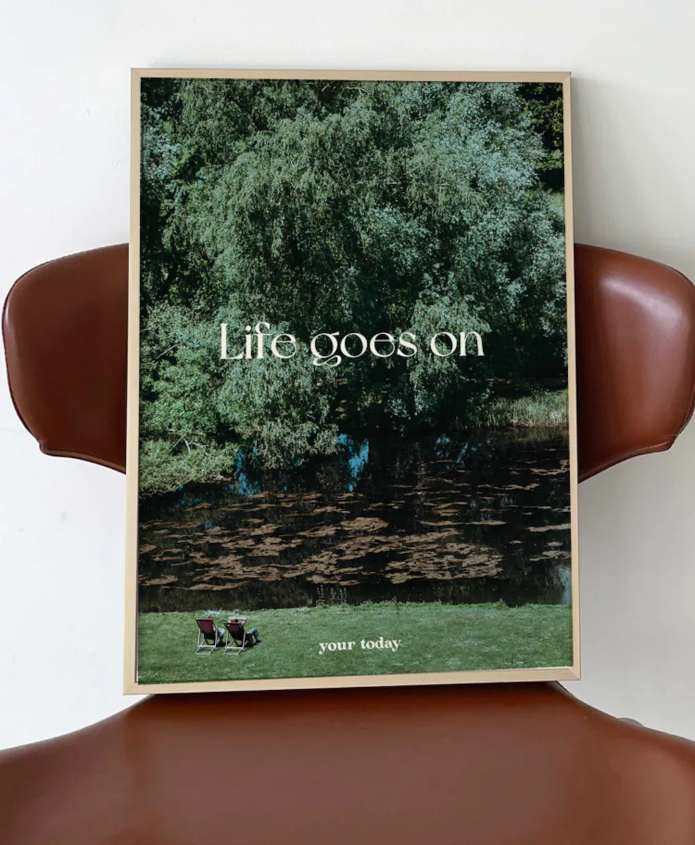 Life goes on | A3 Poster